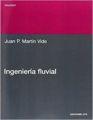 Ingenierãâ¡a Fluvial, De Martin Vide, Juan Pedro. Editorial Universitat Politecnica De Catalunya. Iniciativa D, Tapa Blanda En Español
