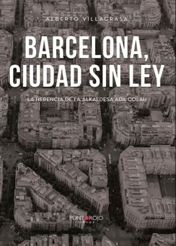 Barcelona, Ciudad Sin Ley: La Herencia De La Alkaldesa Ada C