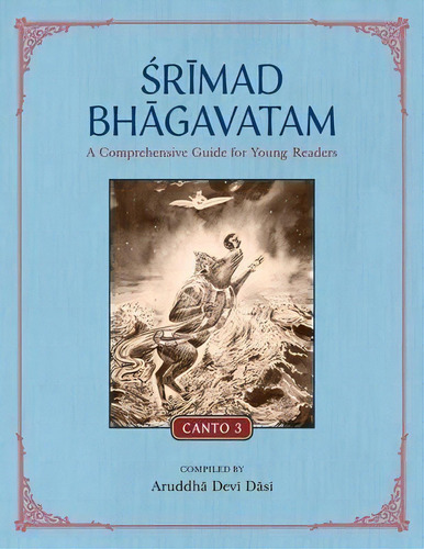 Srimad Bhagavatam : A Comprehensive Guide For Young Readers: Canto 3, De Aruddha Devi Dasi. Editorial Krishna Homeschool, Tapa Blanda En Inglés