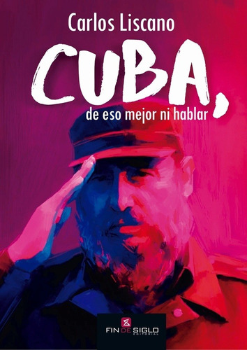Cuba, De Eso Mejor Ni Hablar - Carlos Liscano