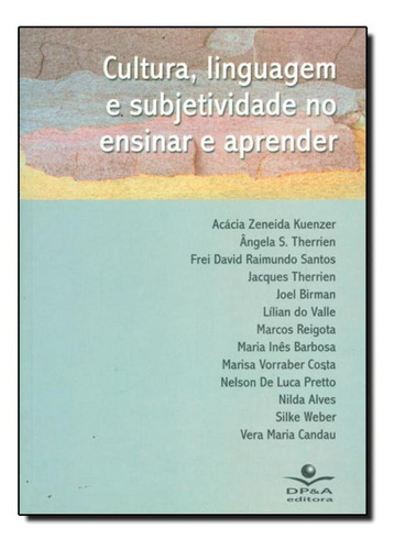 Cultura, Linguagem E Subjetividade No Ensinar E Aprender, De Angela S Therrien. Editora Lamparina, Capa Mole Em Português