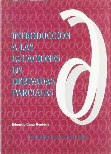 Introducción a las ecuaciones en derivadas parciales, de Eduardo Casas Rentería. Editorial Universidad de Cantabria, tapa blanda en español, 1992
