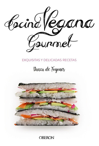 Cocina Vegana Gourmet - Iosune Robles Lopez / Aragon Mora