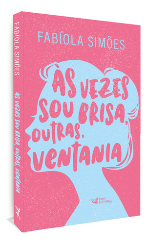 As Vezes Sou Brisa, Outras, Ventania - 1ªed.(2023), De Fabiola Simoes. Editora Faro Editorial, Capa Mole, Edição 1 Em Português, 2023