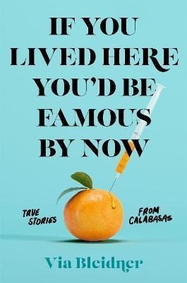 If You Lived Here You'd Be Famous By Now : True S (hardback)