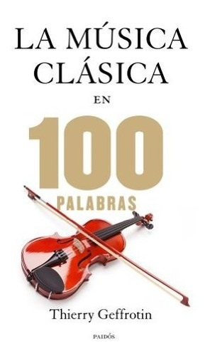 La Musica Clasica En 100 Palabras - Geffrotin Thierry (libr