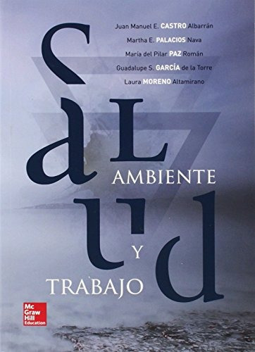 Salud, Ambiente Y Trabajo: Salud, Ambiente Y Trabajo, De Juan Manuel Castro. Editorial Mcgraw Hill Edducation, Tapa Blanda, Edición 2014 En Español, 2014