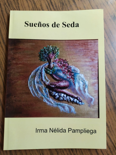 Sueños De Seda - Irma Pampliega (66 Poemas Con Láminas)