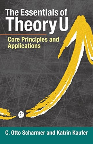 Book : The Essentials Of Theory U: Core Principles And Ap...