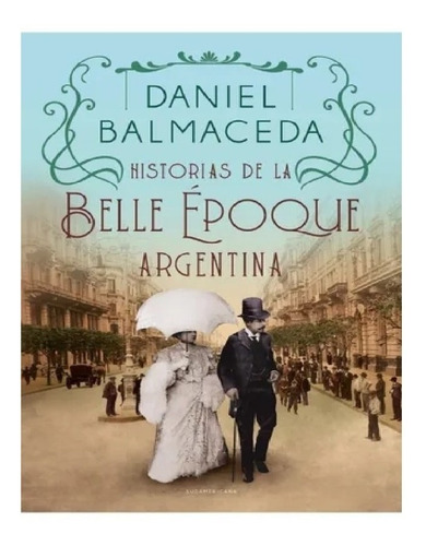 Historias Bella Epoca Argentina - Balmaceda - Libro Sudamer