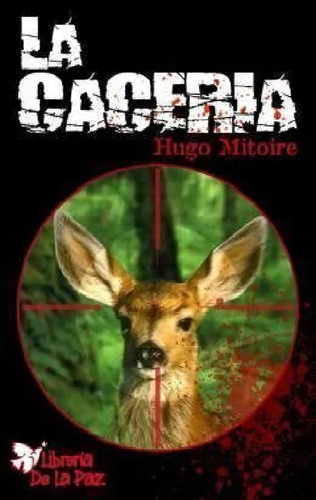 La Cacería - Hugo Mitoire - Ediciones De La Paz