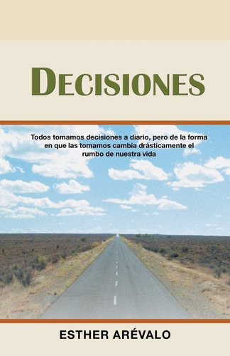 Libro: Decisiones: Todos Tomamos Decisiones A Diario, Pero D