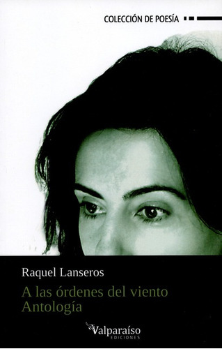 A Las Ordenes Del Viento. Antologia, De Lanseros, Raquel. Editorial Valparaiso, Tapa Blanda, Edición 1 En Español, 2012