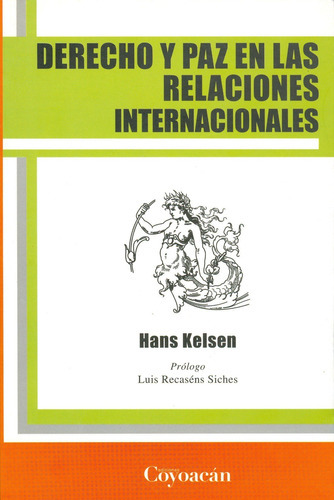 Derecho Y Paz En Las Relaciones Internacionales, De Hans Kelsen. Editorial Coyoacán, Tapa Blanda En Español, 2012