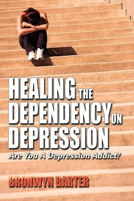 Libro Healing The Dependency On Depression Are You A Depr...