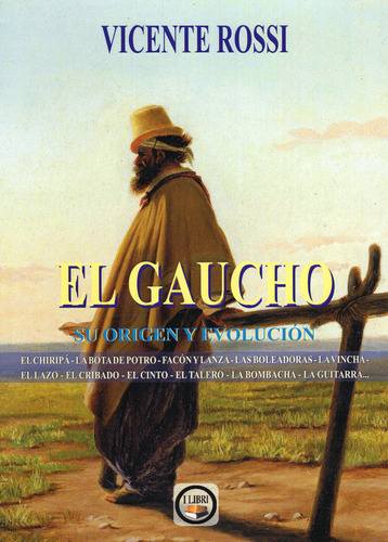 Libro: El Gaucho - Su Origen Y Evolución / Vicente Rossi