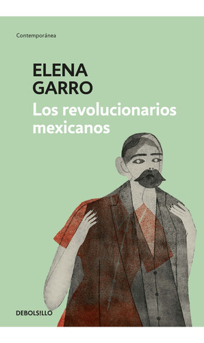 Revolucionarios Mexicanos, De Elena Garro., Vol. 1.0. Editorial Debolsillo, Tapa Blanda En Español, 2023