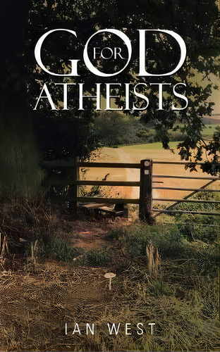 God For Atheists, De Ian West. Editorial Authorhouse Uk, Tapa Blanda En Inglés