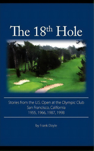 The 18th Hole, De Frank Doyle. Editorial Be Here Now Publishing Group, Tapa Blanda En Inglés