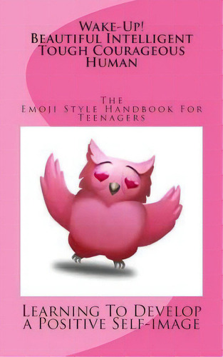 Wake Up! The Emoji Style Handbook For Teenagers, De Demaris Carey. Editorial Createspace Independent Publishing Platform, Tapa Blanda En Inglés