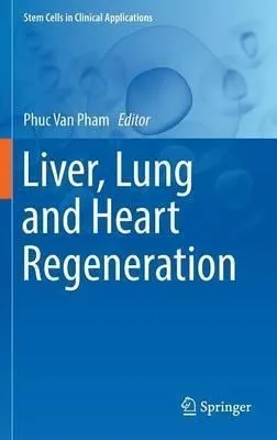 Liver, Lung And Heart Regeneration - Phuc Van Pham