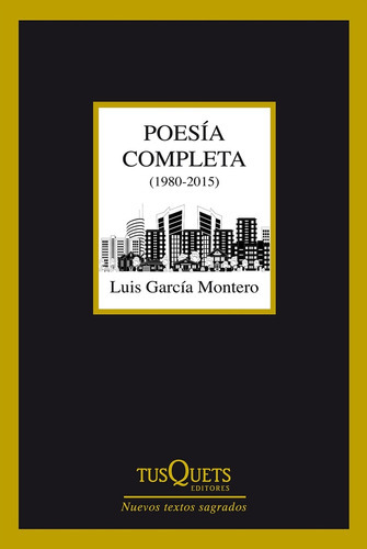 Poesía completa (1980-2015), de Luis. Garcia Sanchez Jesus Garcia Montero. Editorial Tusquets, tapa blanda, edición 1 en español