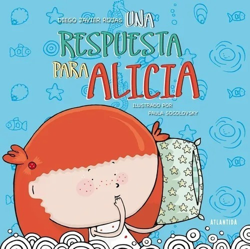 Una Respuesta Para Alicia - Diego Javier Rojas Atlántida