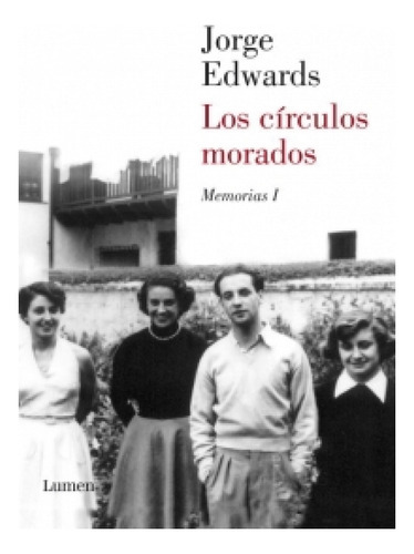 Los Circulos Morados. Memorias Jorge Edwards I, De Edwards, Jorge. Editorial Lumen, Tapa Blanda En Español