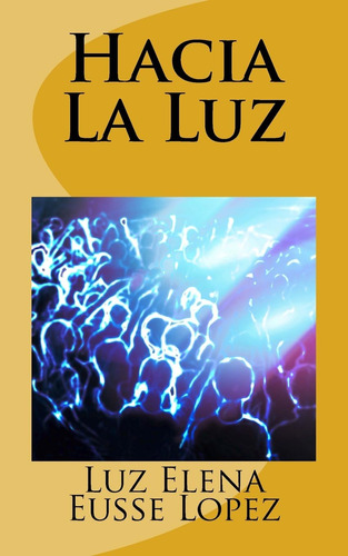 Libro: Hacia La Luz (spanish Edition)