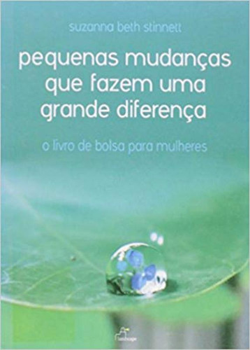 Pequenas Mudanças Que Fazem Uma Grande Diferença, De Suzana Stinnett Beth. Editorial Landscape, Tapa Mole En Português