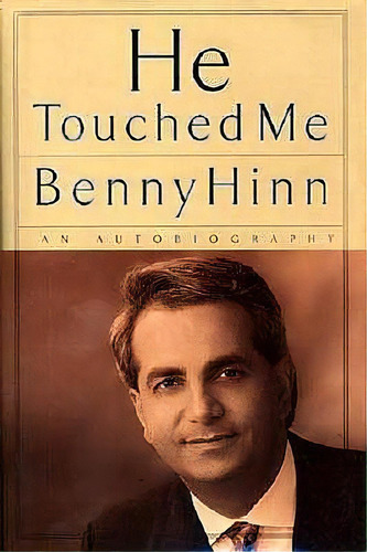 He Touched Me, De Benny Hinn. Editorial Thomas Nelson Publishers, Tapa Blanda En Inglés