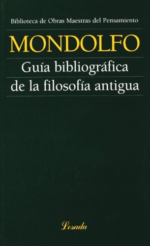 Guia Bibliografica De La Filosofia Antigua - Rodolfo Mondolf
