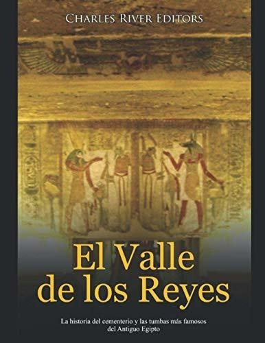 El Valle De Los Reyes La Historia Del Cementerio Y., De Charles River Editors. Editorial Independently Published En Español