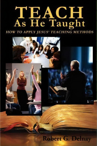 Teach As He Taught, De Dr Robert G Delnay. Editorial Faithful Life Publishers, Tapa Blanda En Inglés