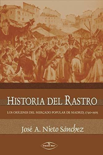 Historia Del Rastro: Los Orígenes Del Mercado Popular De Mad