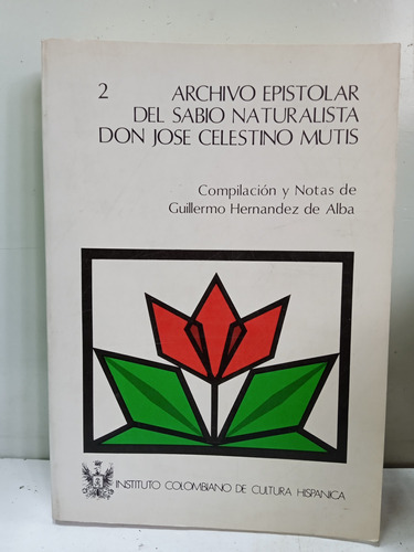 Archivo Epistolar Del Sabio Mutis - Hernández De Alba