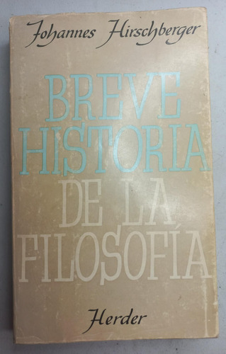 Breve Historia De La Filosofía - Johannes Hirschberger 