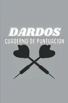 Comprar Libro: Dardos Cuarderno De Puntuación: Libro De Puntuación Y