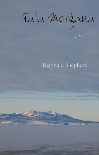 Fata Morgana: Poems, De Shepherd, Reginald. Editorial Univ Of Pittsburgh Pr, Tapa Blanda En Inglés