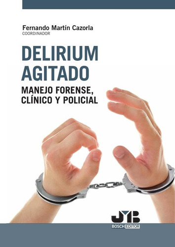 Delirium Agitado: Manejo Forense, Clínico Y Policial - Fe...