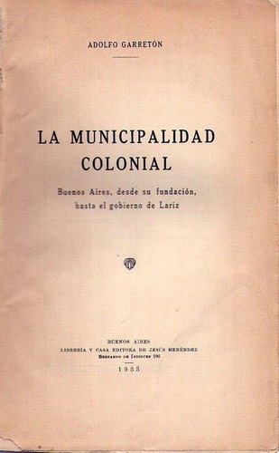 La Municipalidad Colonial * Buenos Aires * Garreton Adolfo