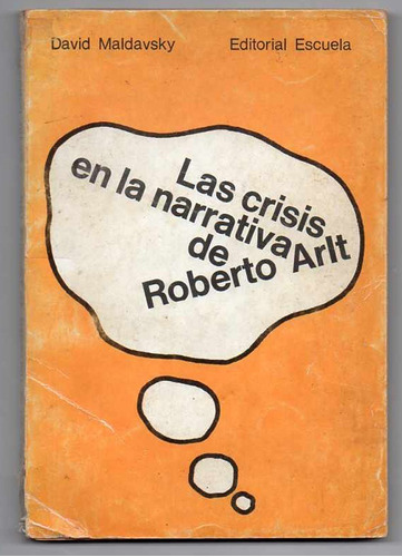 Las Crisis En La Narrativa - R. Arlt - D. Maldavsky Edi 1968