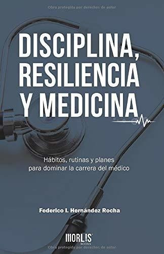 Libro : Disciplina, Resiliencia Y Medicina Hábitos, Rutinas