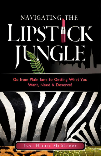 Navigating The Lipstick Jungle, De Jane Hight Mcmurry. Editorial Stellar Publishing, Tapa Blanda En Inglés