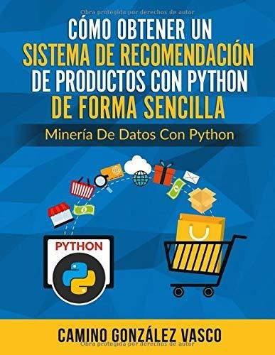 Como Obtener Un Sistema De Recomendacion De Productos Con P, De González Vasco, Cam. Editorial Independently Published, Tapa Blanda En Español, 2019