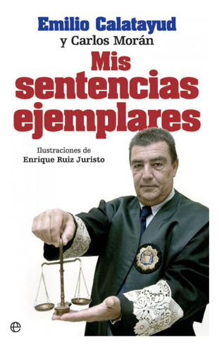Mis Sentencias Ejemplares - Calatayud, Emilio / Morán, Carl