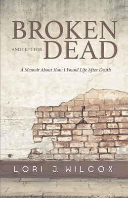 Libro Broken And Left For Dead: A Memoir About How I Foun...