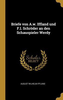 Libro Briefe Von A.w. Iffland Und F.l. Schrã¶der An Den S...