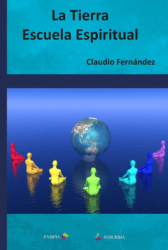 La Tierra Escuela Espiritual, De Claudio Fernández