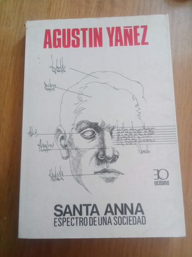 Santa Anna Espectro De Una Sociedad - Agustín Yañez